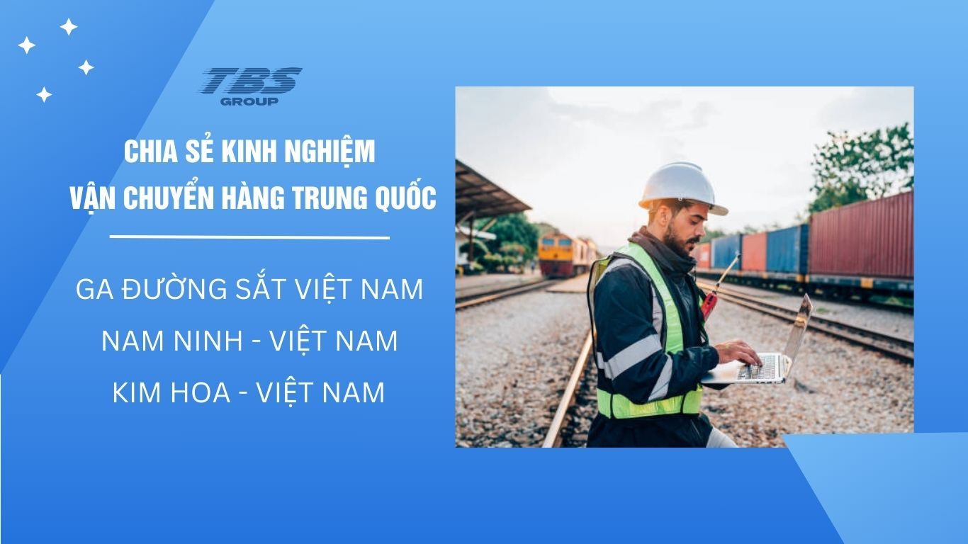 Kinh nghiệm vận chuyển hàng Trung Quốc đường sắt Nam Ninh về Việt Namh