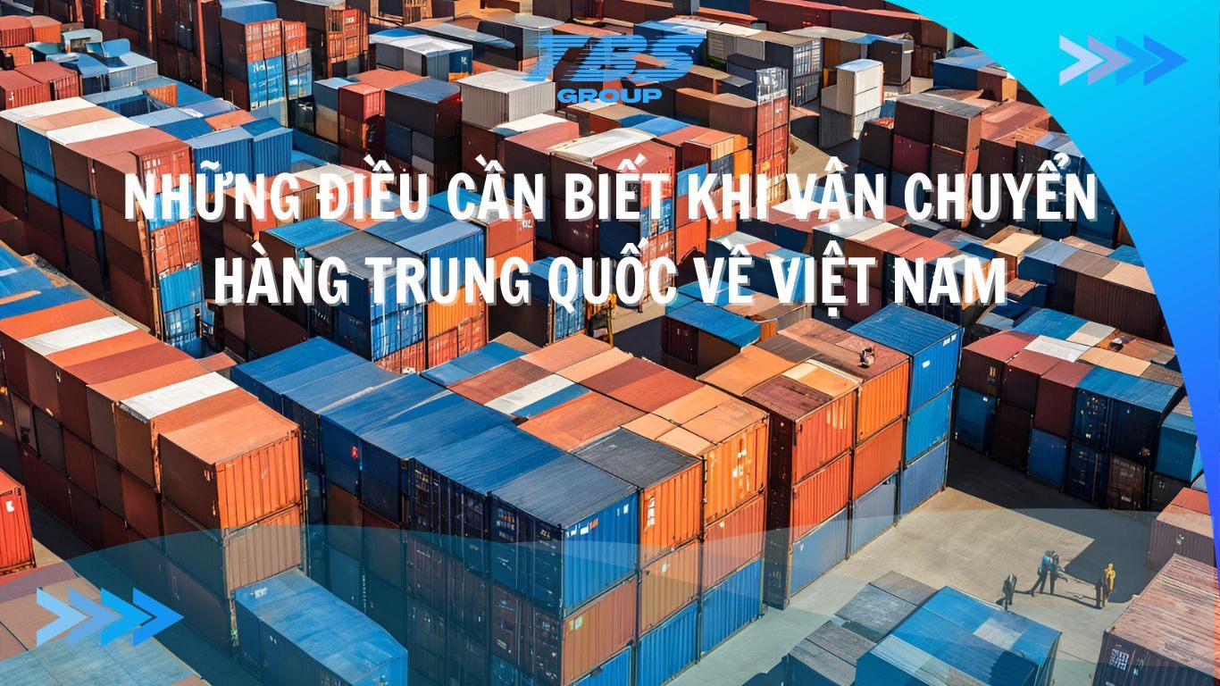 Những điều cần biết khi vận chuyển hàng Trung Quốc về Việt Namh