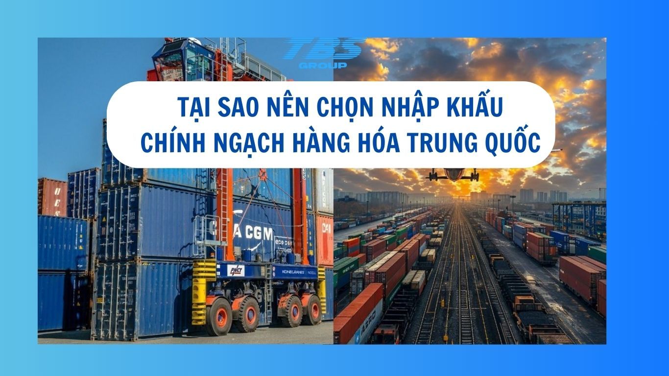 Tại Sao Nên Chọn Nhập Khẩu Chính Ngạch Hàng Hóa Từ Trung Quốch