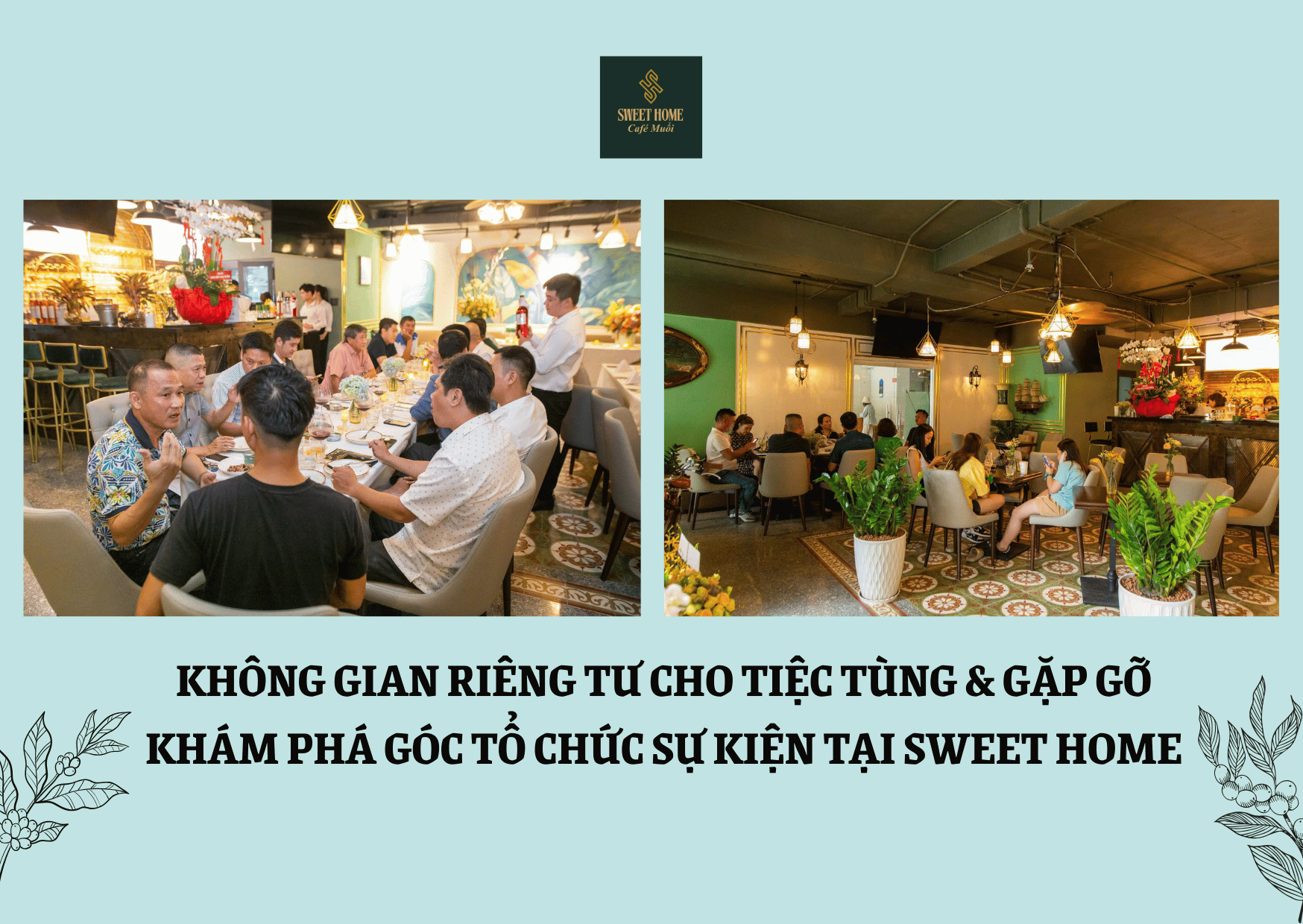 KHÔNG GIAN RIÊNG TƯ CHO TIỆC TÙNG & GẶP GỠ - KHÁM PHÁ GÓC TỔ CHỨC SỰ KIỆN TẠI SWEET HOME