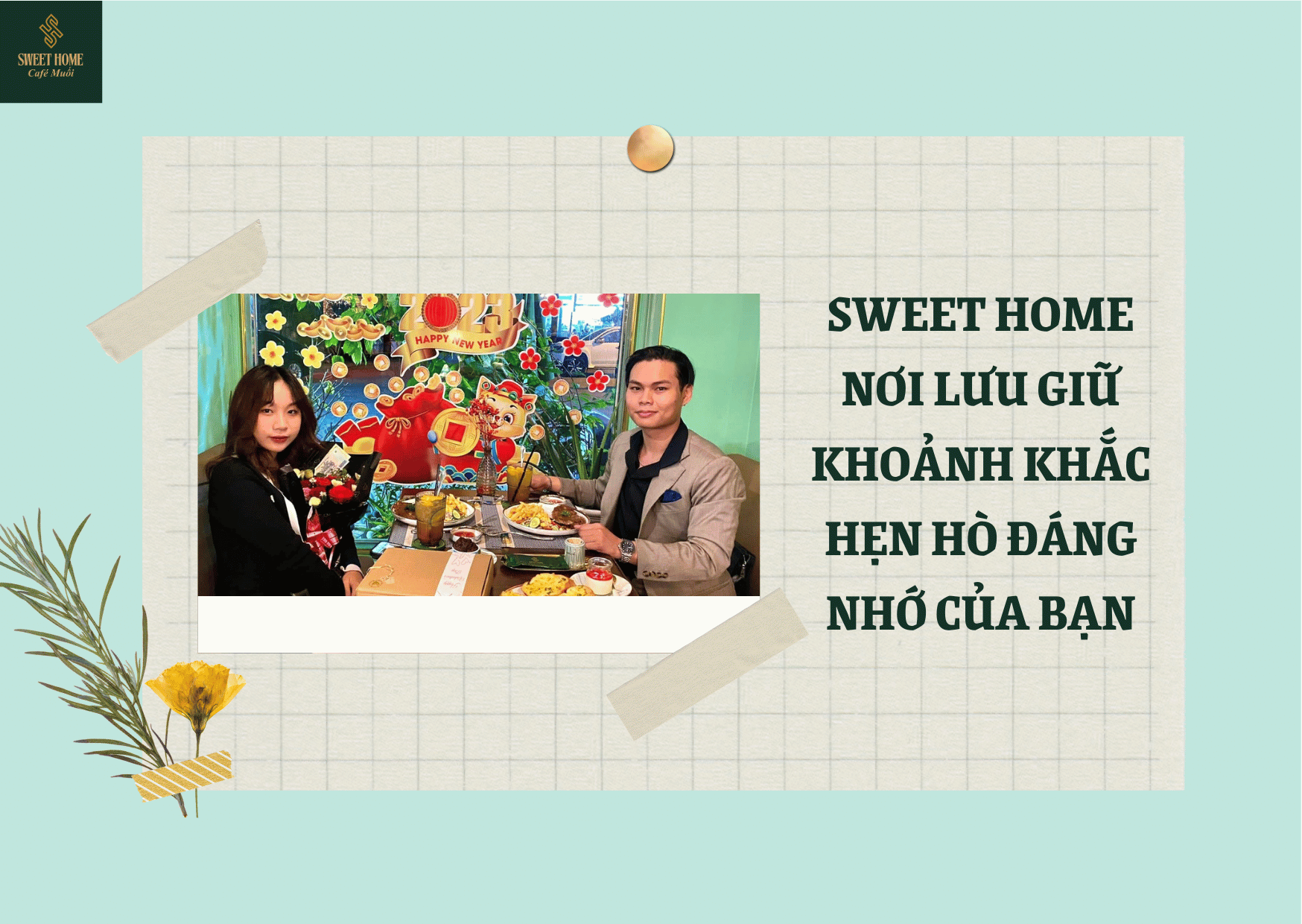 SWEET HOME - NƠI LƯU GIỮ KHOẢNH KHẮC HẸN HÒ ĐÁNG NHỚ CỦA BẠN