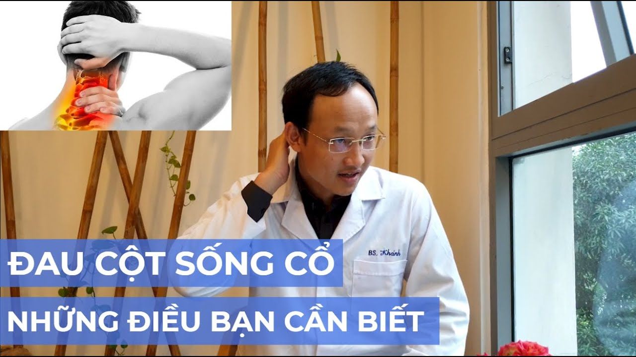 ĐAU CỘT SỐNG CỔ - Những điều bạn cần biết và lưu ý