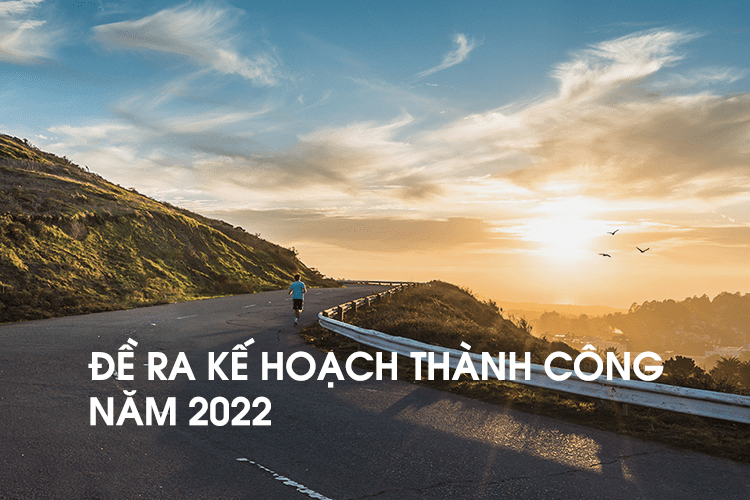 Đề ra kế hoạch thành công năm 2022