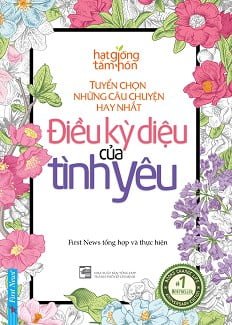 Điều Kỳ Diệu Của Tình Yêu - Tuyển Chọn Những Câu Chuyện Hay Nhất