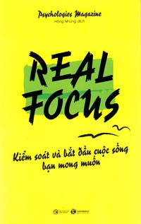 Real focus - Kiểm soát và bắt đầu cuộc sống bạn mong muốn