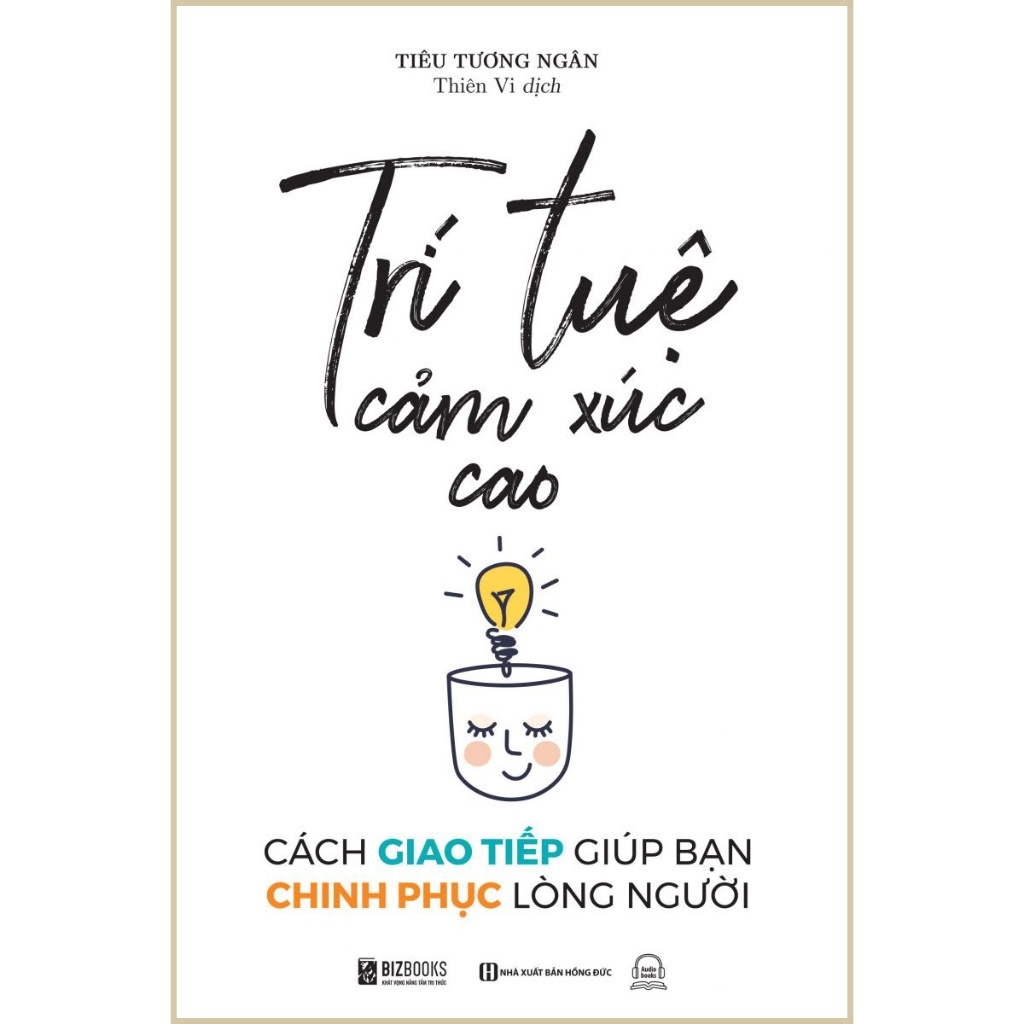 Sách Trí Tuệ Cảm Xúc Cao: Cách Giao Tiếp Giúp Bạn Chinh Phục Lòng Người