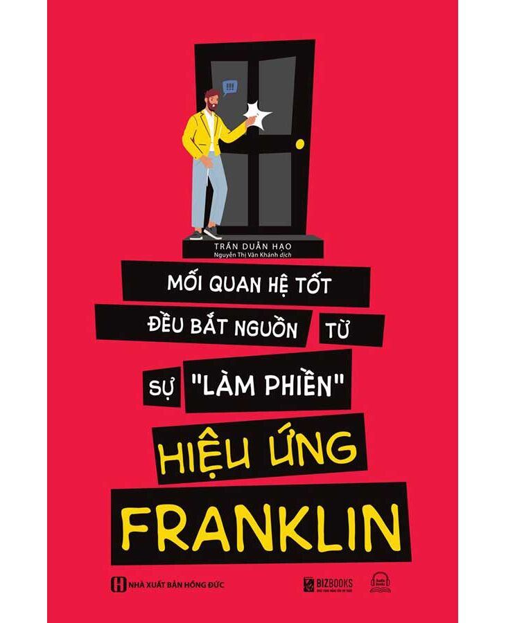 Hiệu Ứng Franklin - Mối Quan Hệ Tốt Bắt Nguồn Từ Sự Làm Phiền