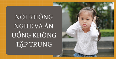 Coaching cho mẹ với tình huống em bé 24m+: Nói không nghe và ăn uống không tập trung.