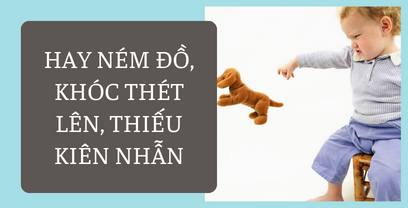 Coaching cho mẹ với tình huống em bé 29m+: Hay ném đồ, khóc thét lên, thiếu kiên nhẫn