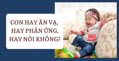 Bóc tách tình huống con hay ăn vạ, hay phản ứng, hay nói KHÔNG?