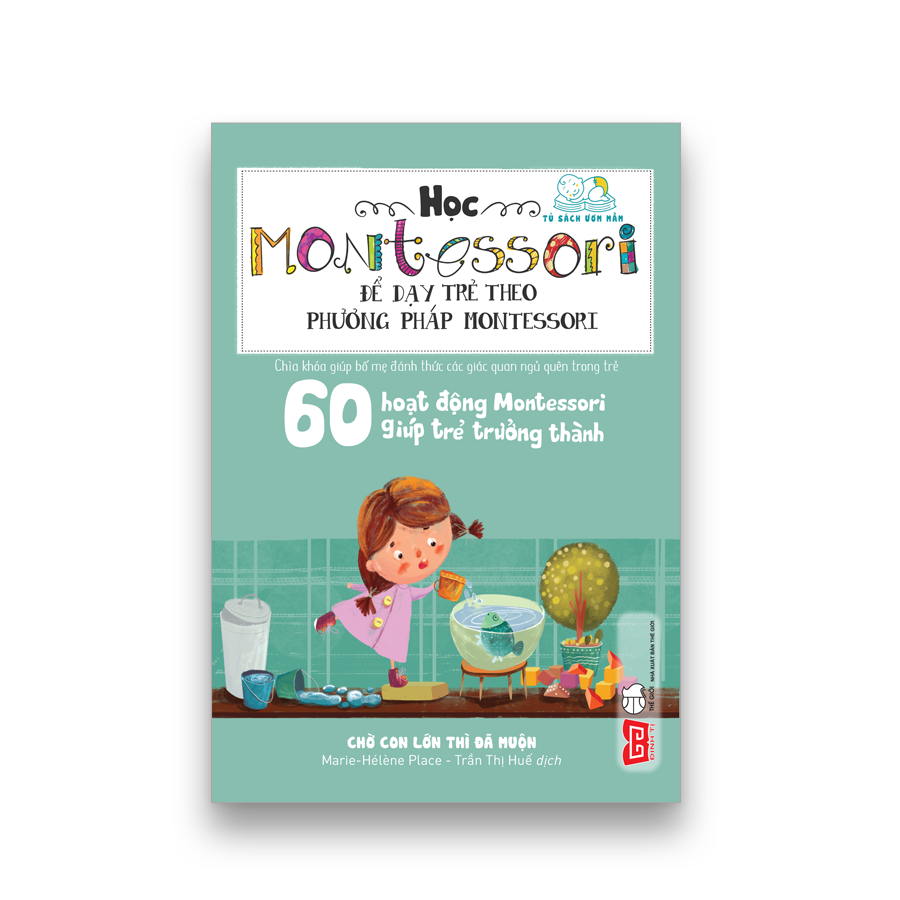 Sách Chờ con lớn thì đã muộn - 60 HD Montessori