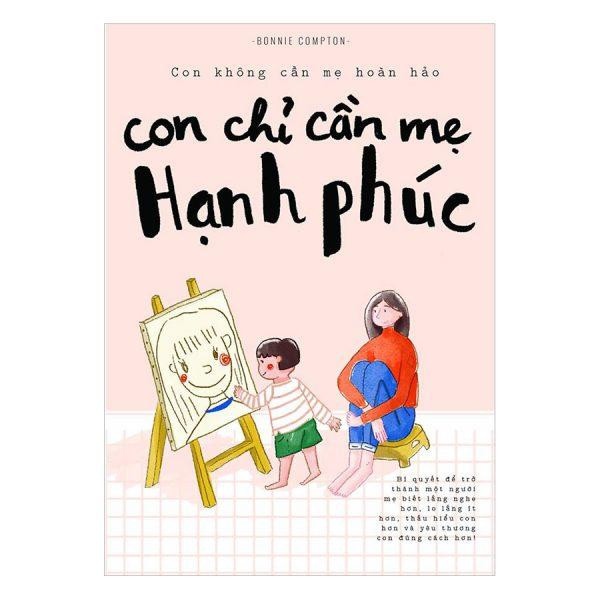 Sách Con chỉ cần mẹ Hạnh Phúc