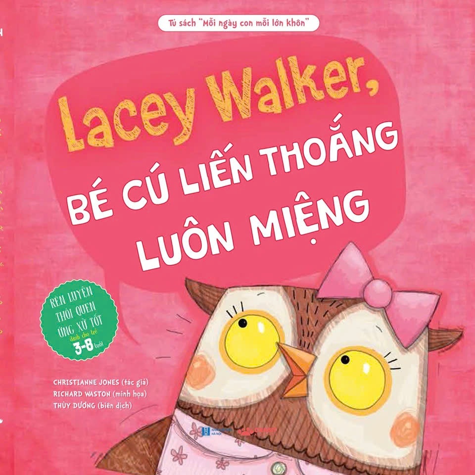 Sách Mỗi Ngày Con Mỗi Lớn Khôn - Lacey Walker Bé cú liến thoắng luôn miệng (lẻ)