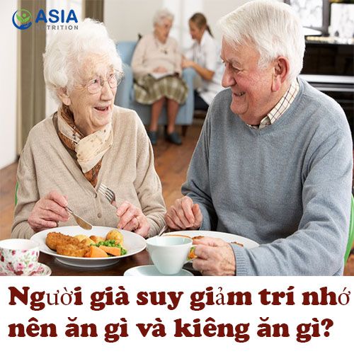 Người già suy giảm trí nhớ nên ăn gì và kiêng ăn gì?