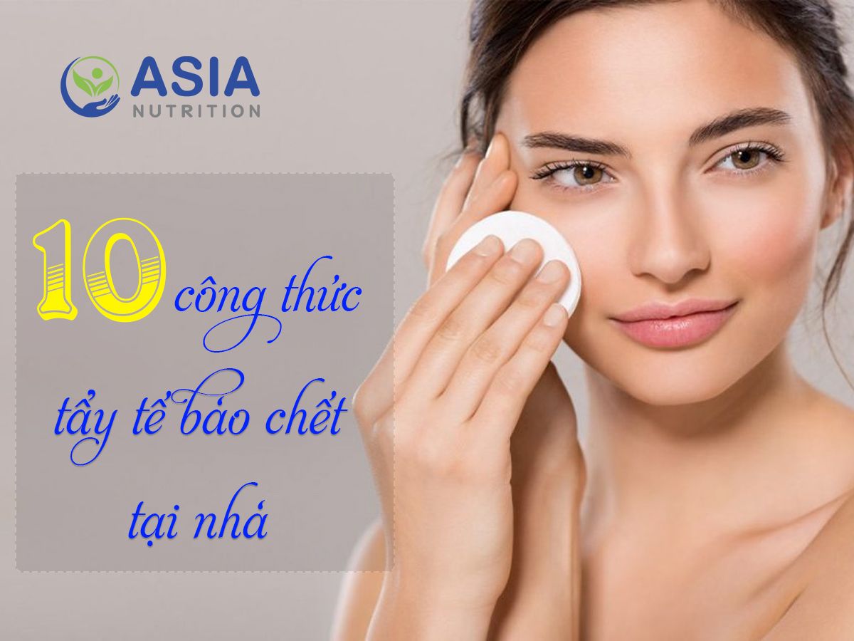 VÌ SAO PHẢI TẨY DA CHẾT? BẬT MÍ 10 CÔNG THỨC TẨY DA CHẾT ĐƠN GIẢN - HIỆU QUẢ