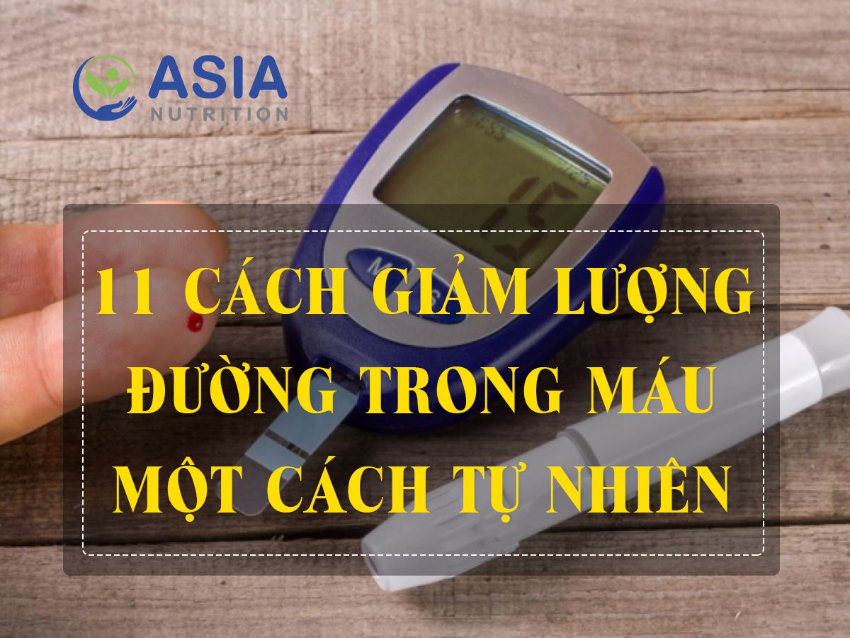 11 CÁCH GIẢM LƯỢNG ĐƯỜNG TRONG MÁU MỘT CÁCH TỰ NHIÊN