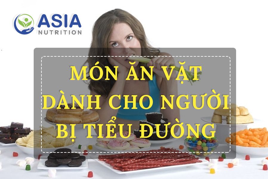 MÓN ĂN VẶT DÀNH CHO NHỮNG NGƯỜI BỊ TIỂU ĐƯỜNG