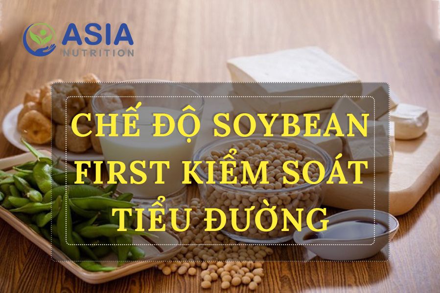 CẢI THIỆN TÌNH TRẠNG TĂNG ĐƯỜNG HUYẾT ẨN VỚI CHẾ ĐỘ “SOYBEAN FIRST