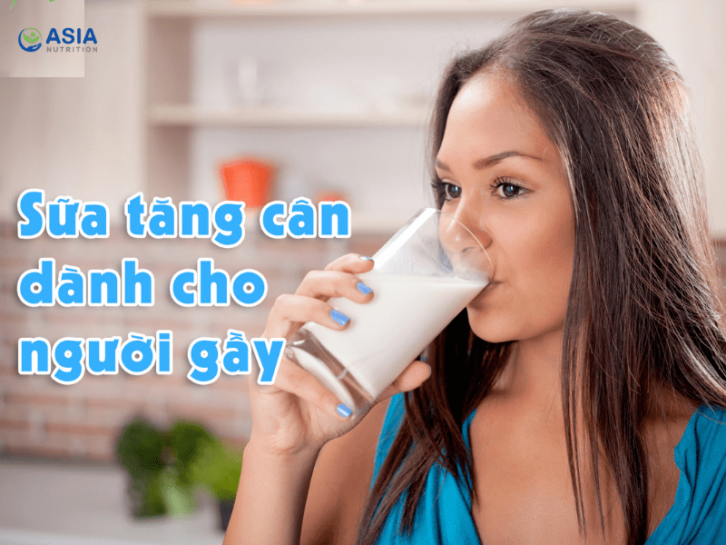 Người gầy cần uống loại sữa nào để tăng cân nhanh nhất