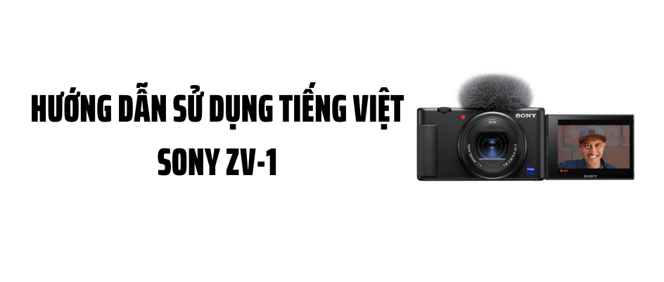 Hướng Dẫn Sử Dụng Tiếng Việt Sony ZV-1