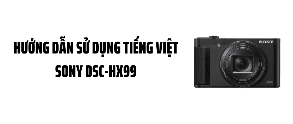 Hướng Dẫn Sử Dụng Tiếng Việt Sony DSC-HX99