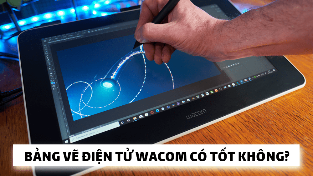 Bảng vẽ điện tử Wacom có tốt không? Làm Designer nên mua bảng vẽ Wacom nào trong năm 2021?