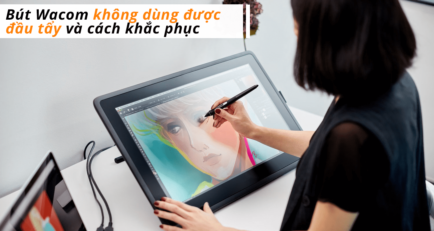 Bút Wacom không dùng được đầu tẩy và cách khắc phục