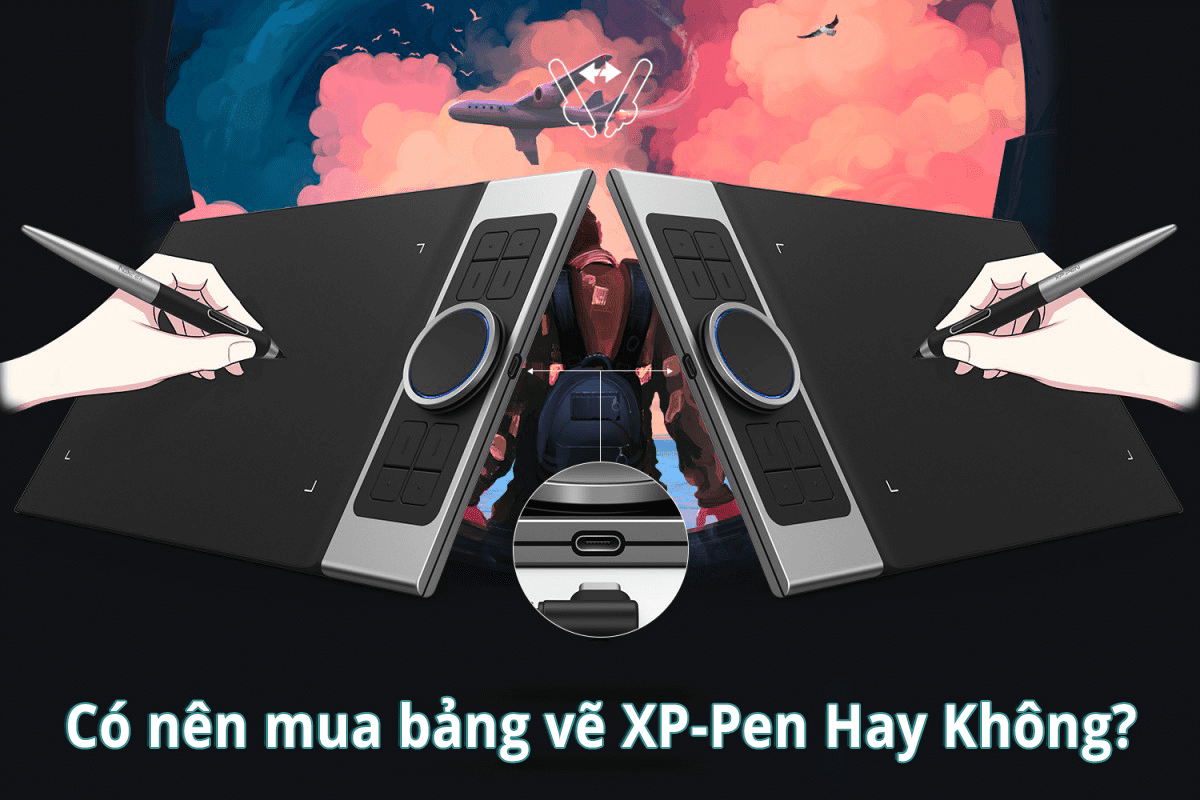 Có nên mua bảng vẽ XP-PEN hay không? Lựa chọn bảng vẽ phù hợp cho bạn