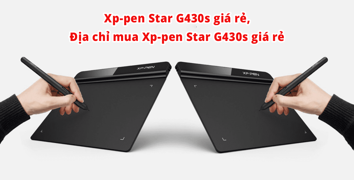 Xp-pen Star G430s giá rẻ| Địa chỉ mua Xp-pen Star G430s giá rẻ