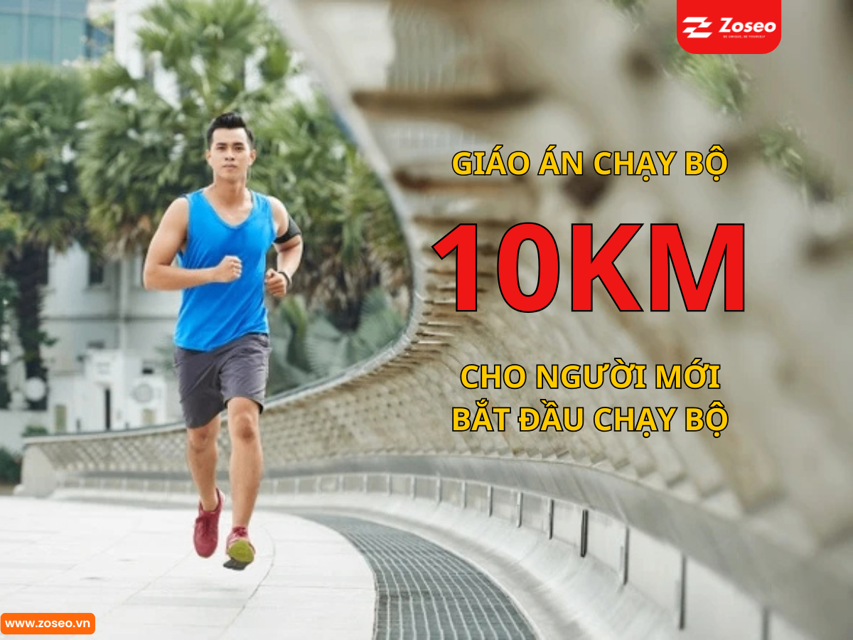 Giáo án chạy bộ chinh phục cự ly 10Km cho người mới bắt đầu chạy bộ