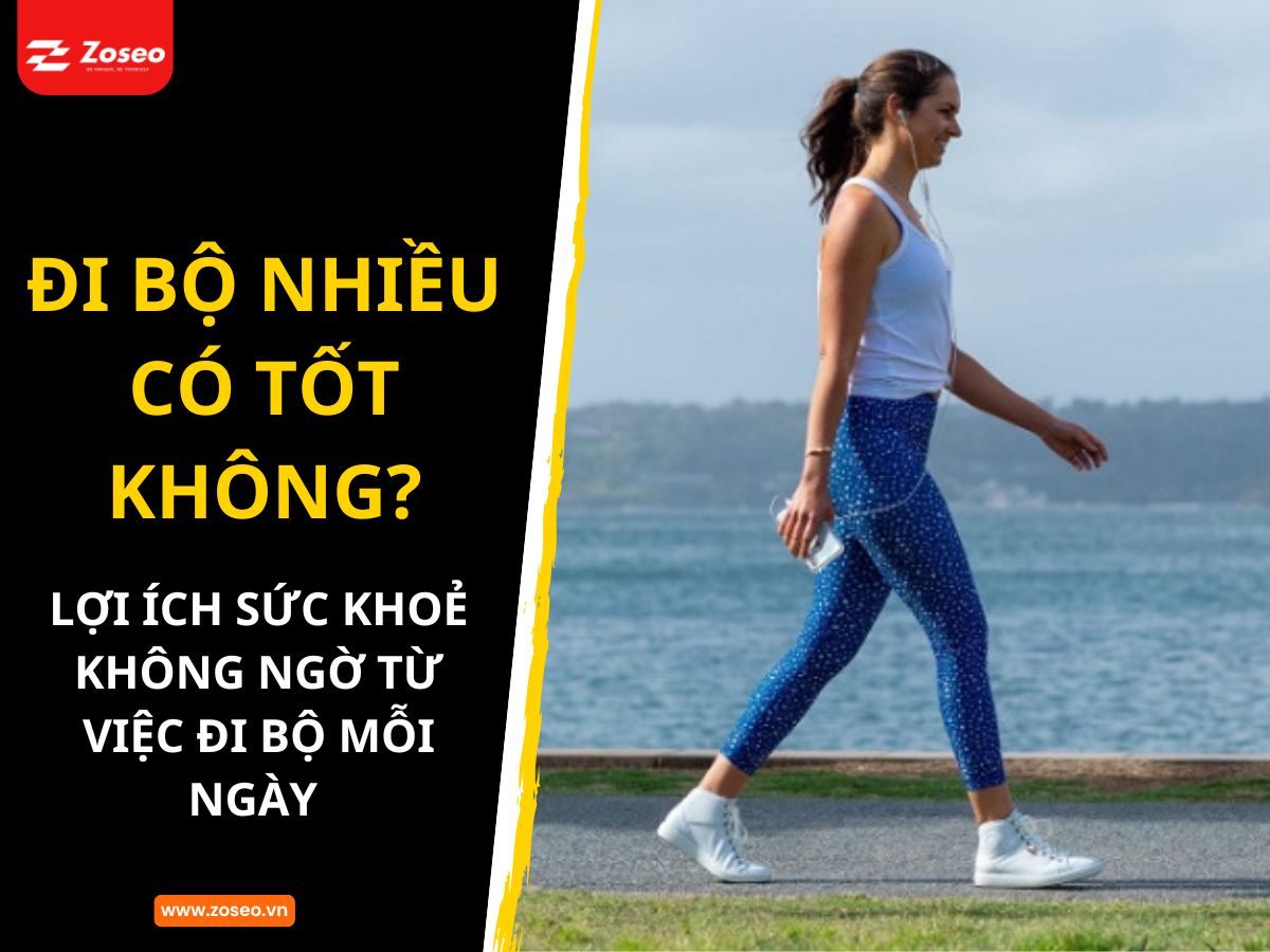 Đi bộ nhiều có tốt không? Lợi ích sức khỏe không ngờ từ việc đi bộ mỗi ngày