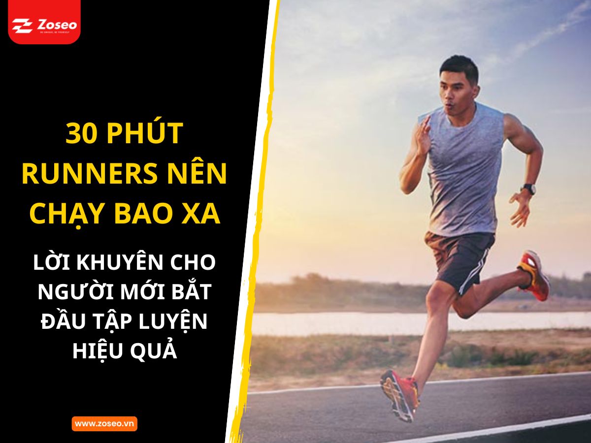30 phút Runner nên chạy bao xa? Lời khuyên cho người mới bắt đầu tập luyện hiệu quả