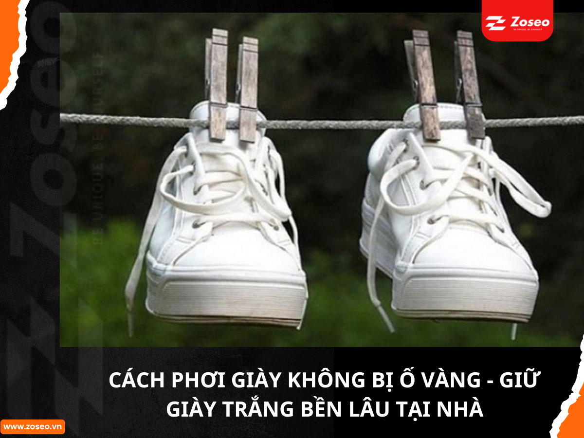 Cách phơi giày không bị ố vàng – Giữ giày trắng bền lâu tại nhà