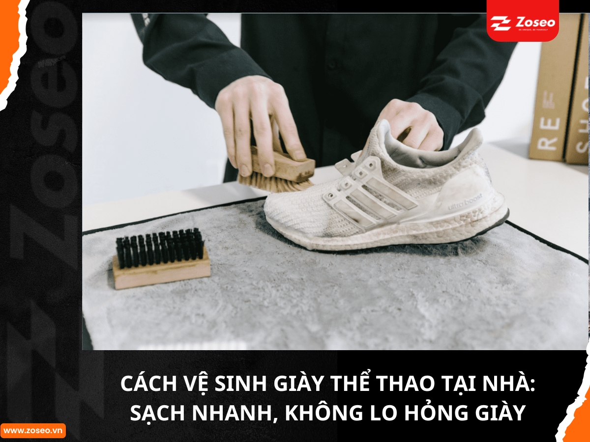 Cách vệ sinh giày thể thao tại nhà: Sạch nhanh, không lo hỏng giày