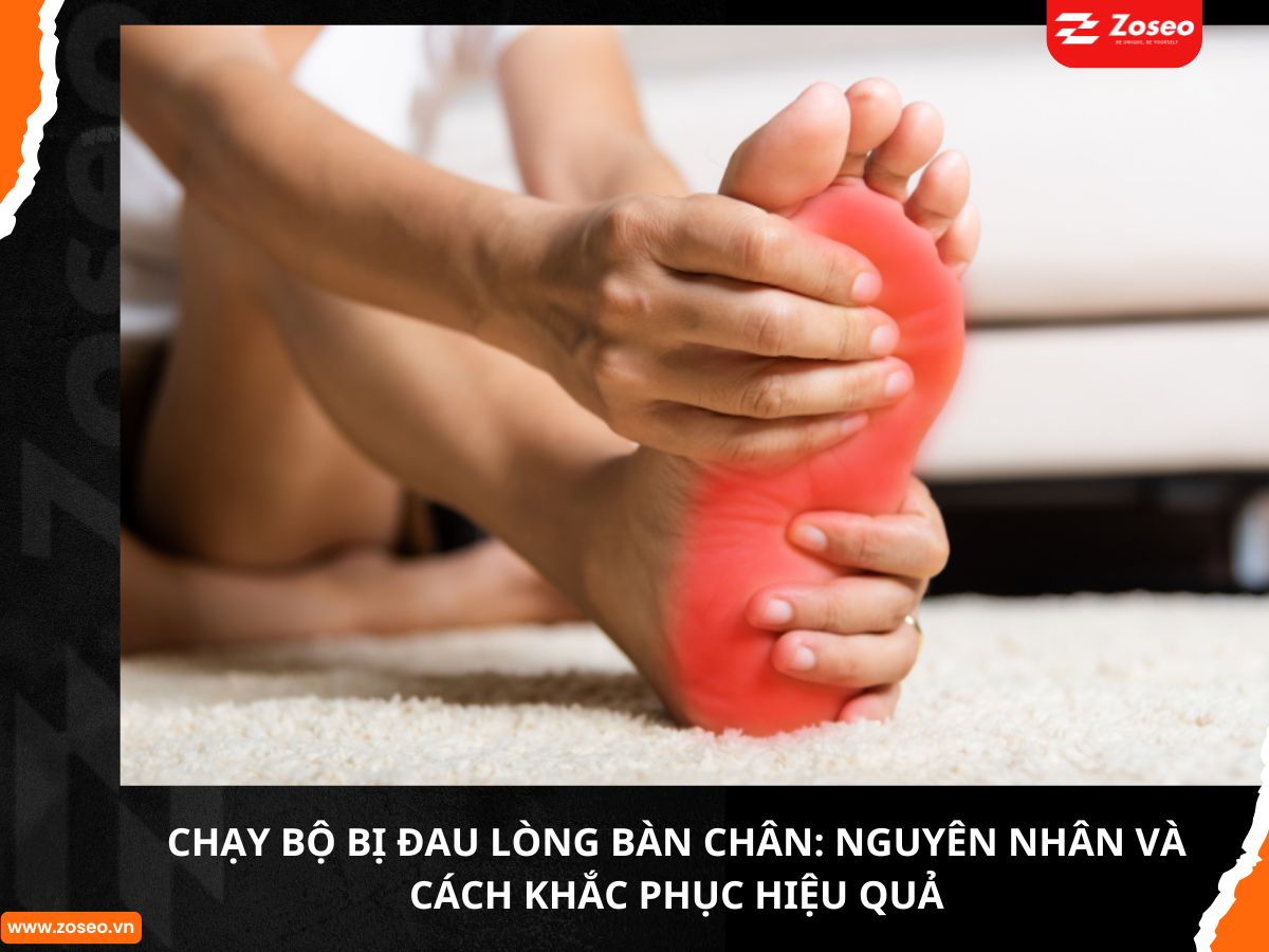 Chạy bộ bị đau lòng bàn chân: Nguyên nhân và cách khắc phục hiệu quả