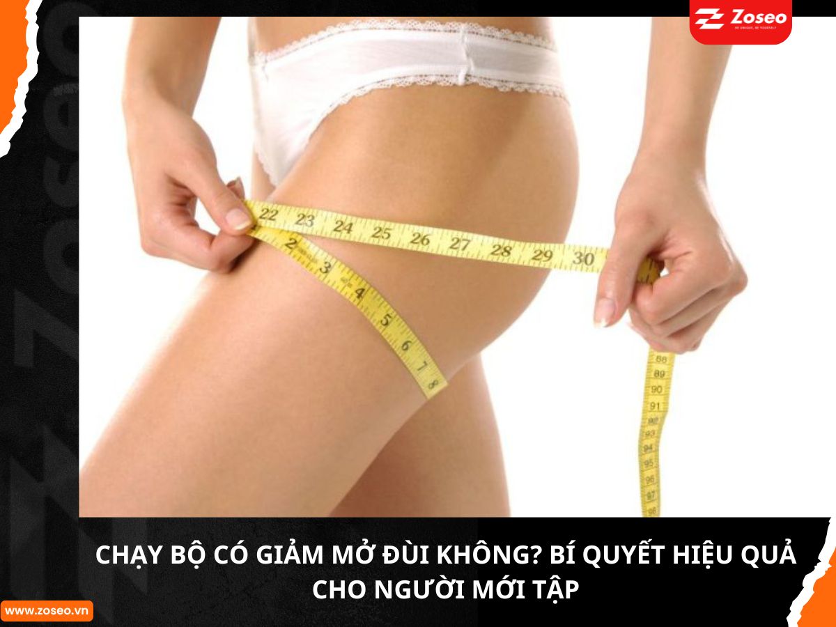 Chạy bộ có giảm mỡ đùi không? Bí quyết hiệu quả cho người tập