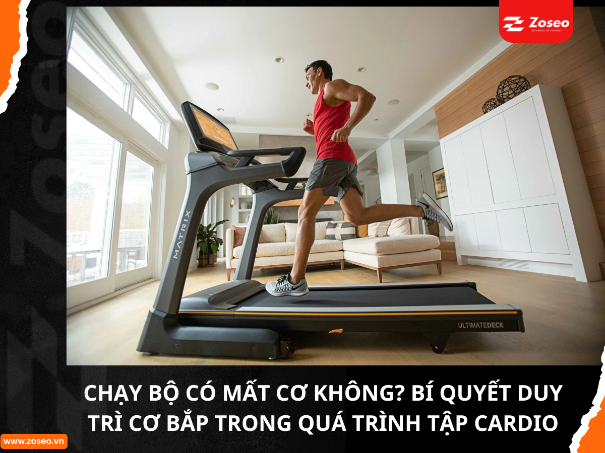 Chạy bộ có mất cơ không? Bí quyết duy trì cơ bắp trong quá trình luyện tập cardio