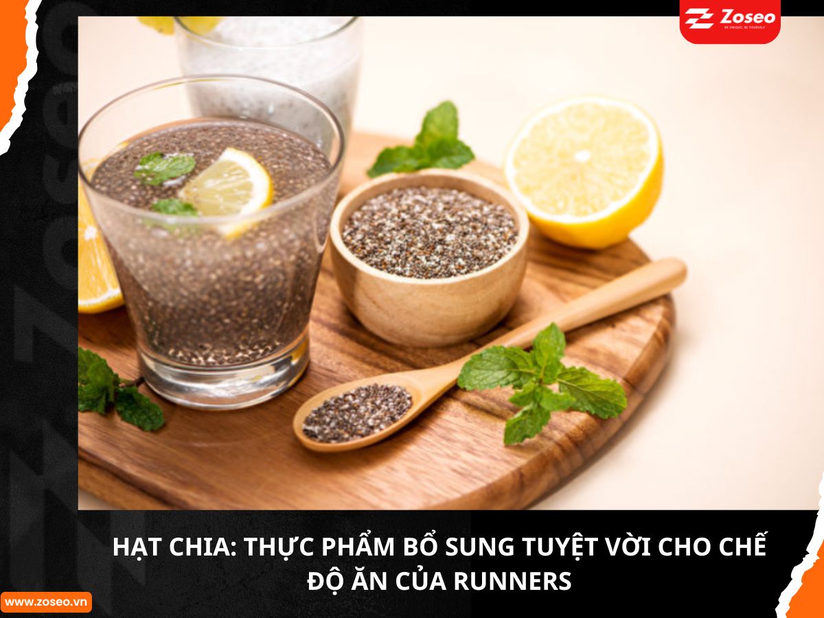 Hạt Chia: Thực phẩm bổ sung tuyệt vời cho chế độ ăn của runner