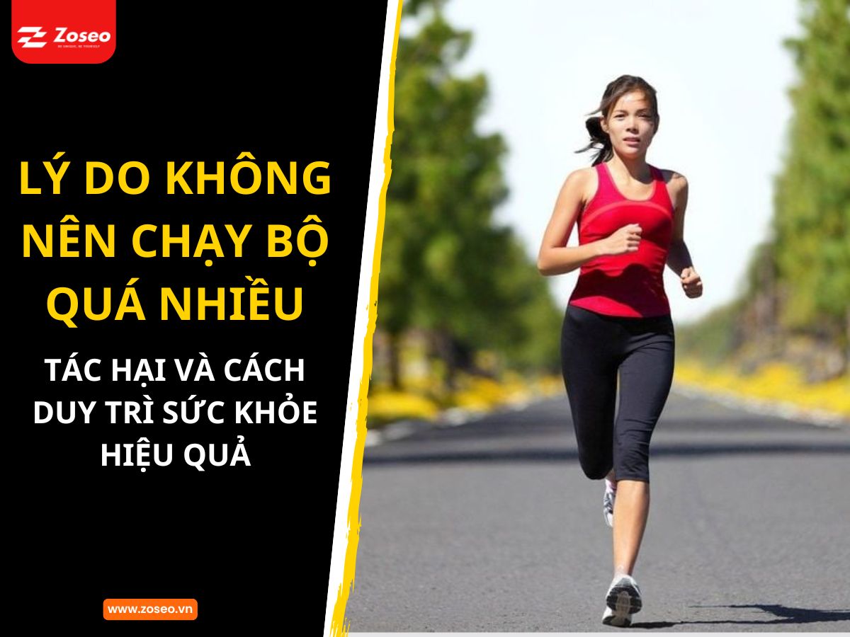 Lý do không nên chạy bộ quá nhiều: Tác hại và cách duy trì sức khỏe hiệu quả