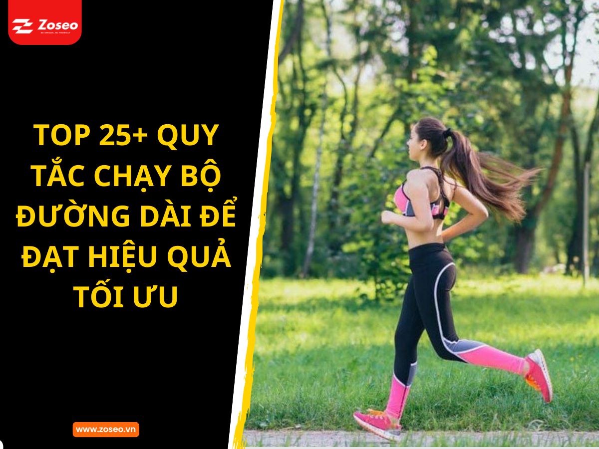 TOP 25+ quy tắc chạy bộ đường dài để đạt hiệu quả tối ưu