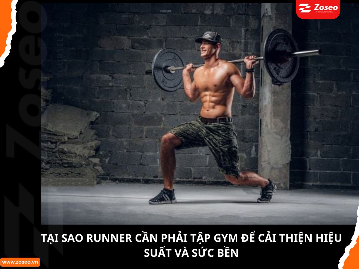 Tại sao Runner cần phải tập gym để cải thiện hiệu suất và sức bền?