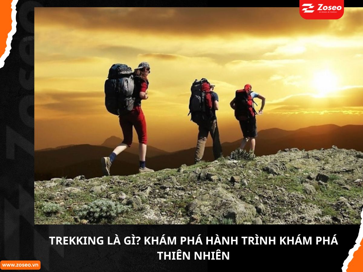 Trekking là gì? Khám phá hành trình khám phá thiên nhiên