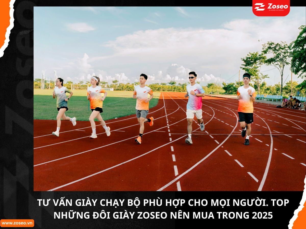 Tư vấn giày chạy bộ phù hợp cho mọi người. Top những đôi giày Zoseo nên mua trong 2025