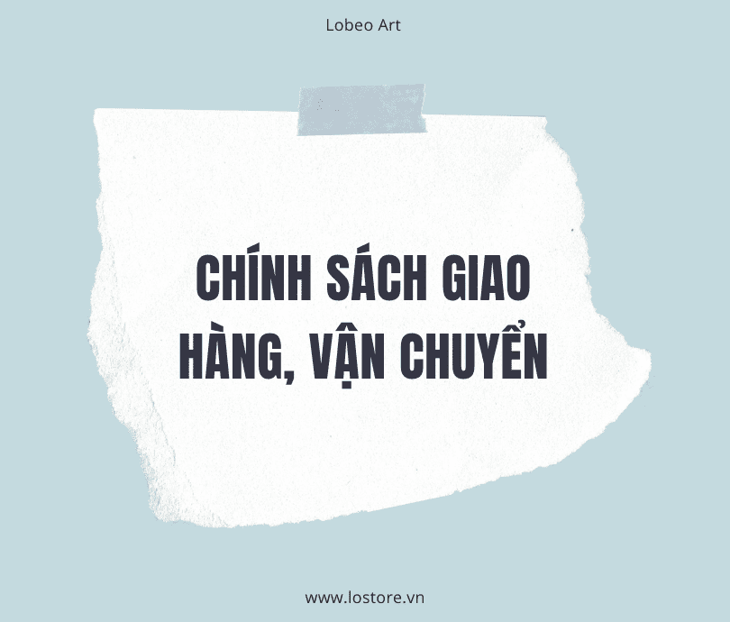 CHÍNH SÁCH GIAO HÀNG, VẬN CHUYỂN