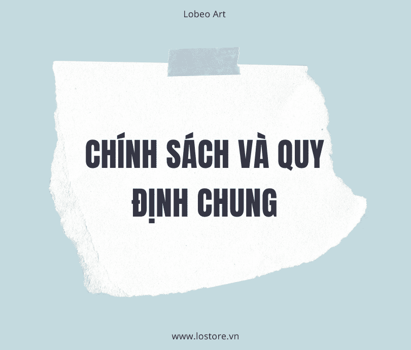 CHÍNH SÁCH VÀ QUY ĐỊNH CHUNG