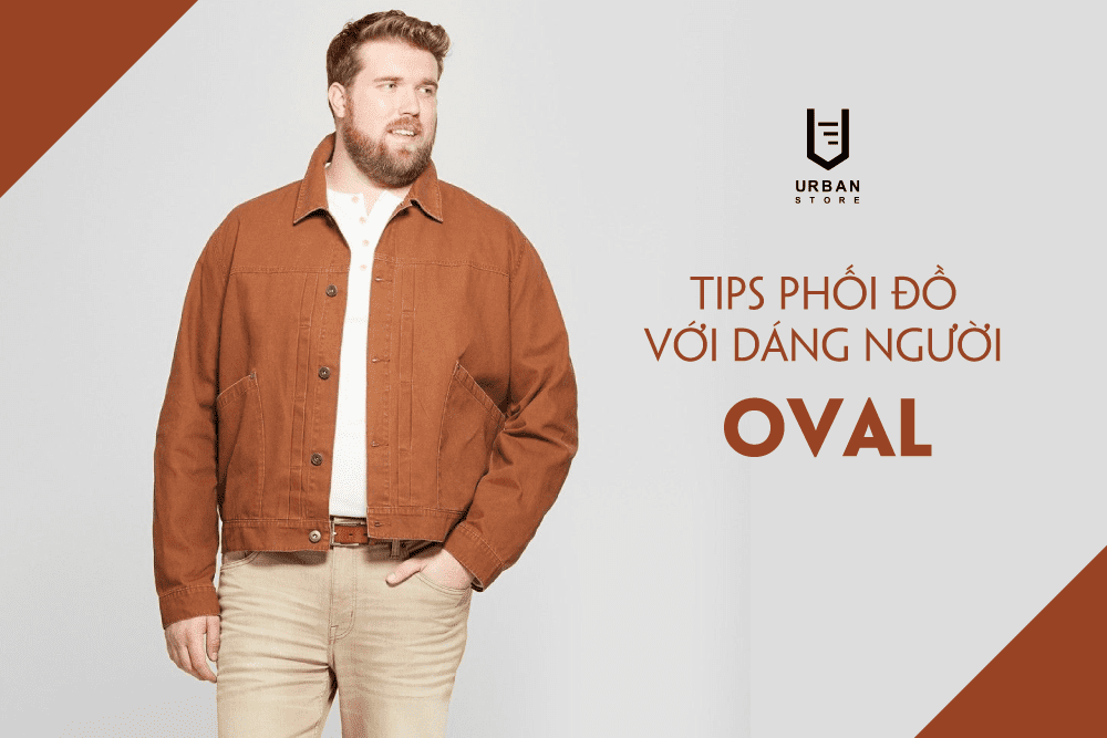 TIPS PHỐI ĐỒ CHO DÁNG NGƯỜI HÌNH OVAL