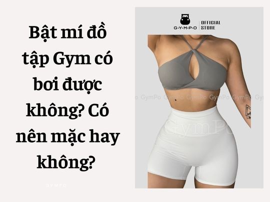 Bật mí đồ tập Gym có bơi được không? Có nên mặc hay không?