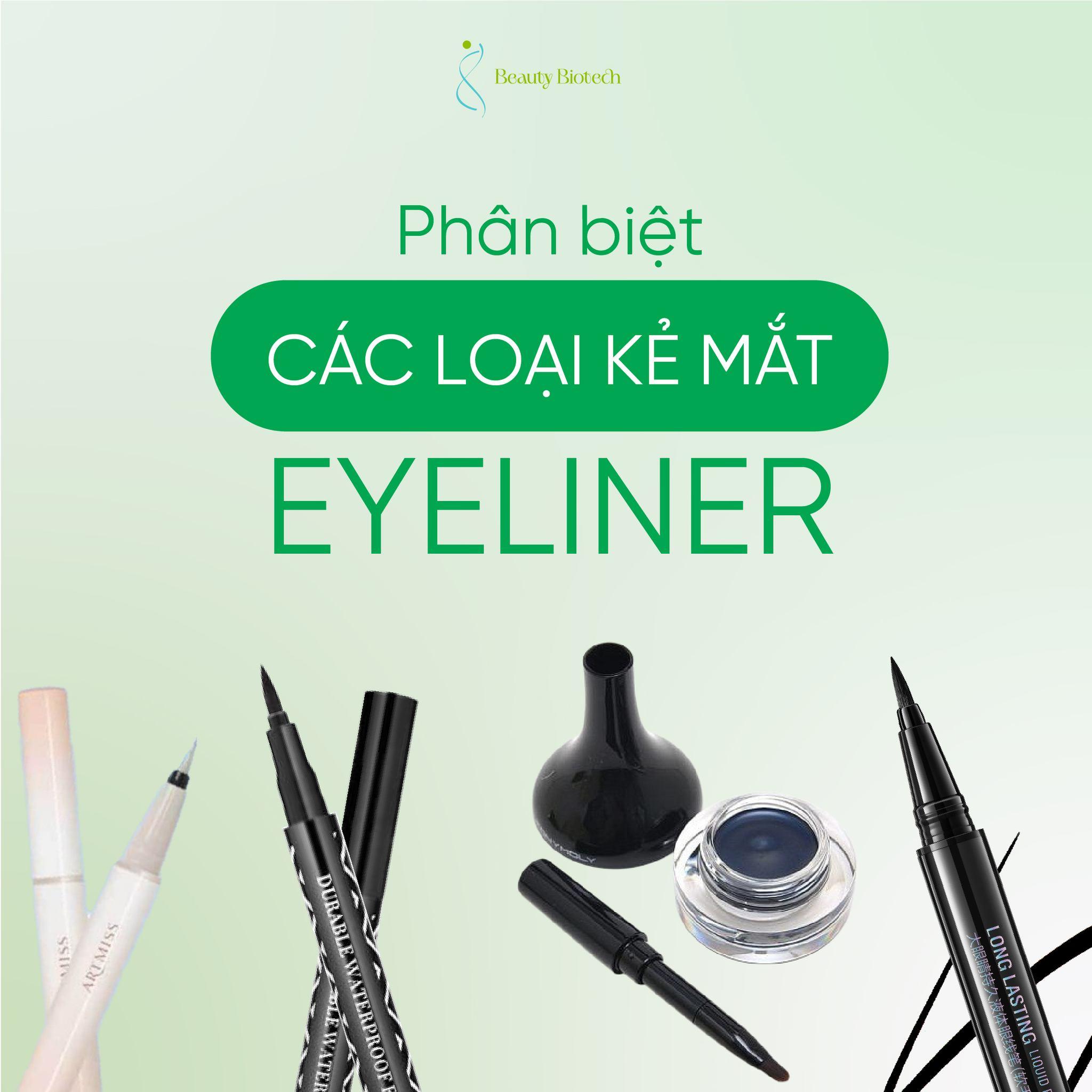 Phân Biệt Các Loại Kẻ Mắt Dành Cho Người Mới Tập Makeup: Ưu – Nhược Điểm & Cách Chọn Phù Hợp