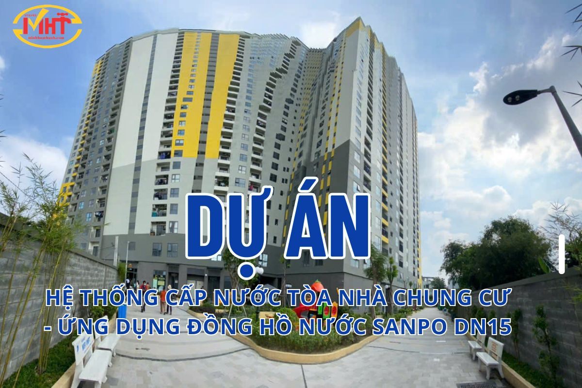 Dự án hệ thống cấp nước tòa nhà Chung cư - Ứng dụng đồng hồ nước Sanpo DN15