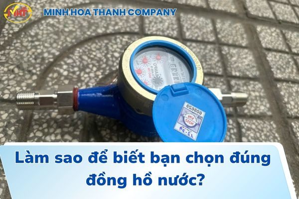 Làm sao để biết bạn chọn đúng đồng hồ nước?